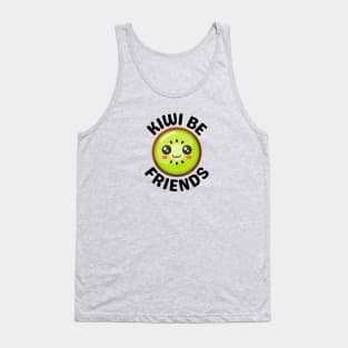 Kiwi Be Friends - Kiwi Pun Tank Top